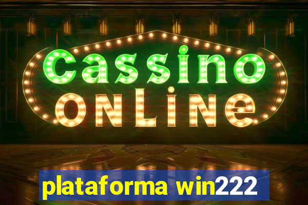 plataforma win222