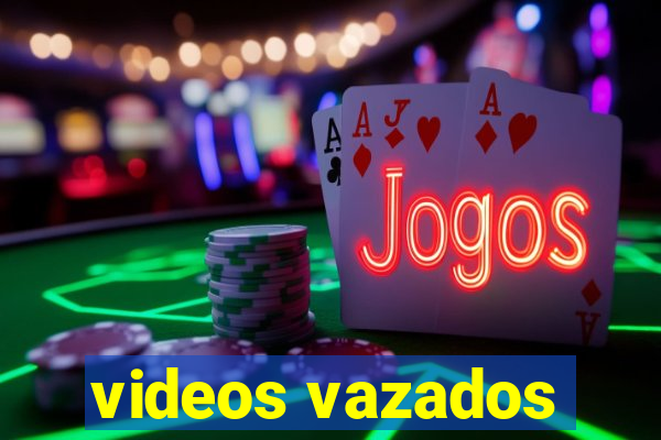 videos vazados