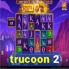 trucoon 2