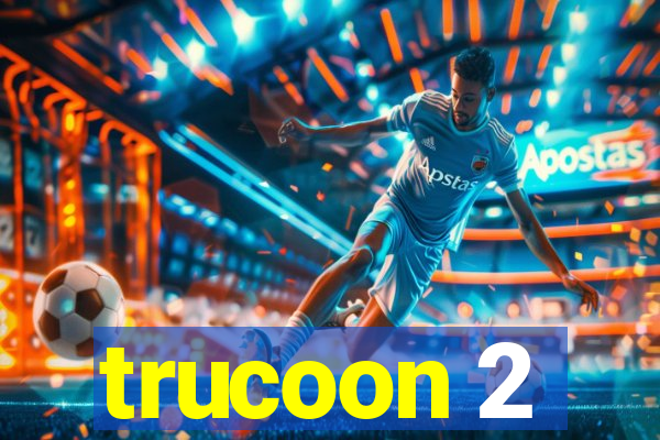 trucoon 2