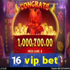 16 vip bet