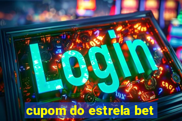 cupom do estrela bet