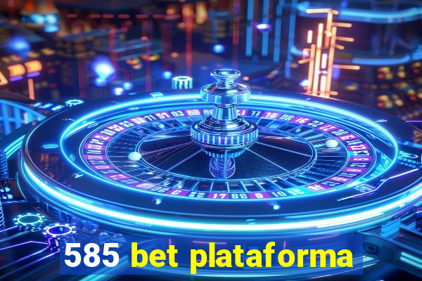 585 bet plataforma