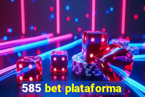 585 bet plataforma