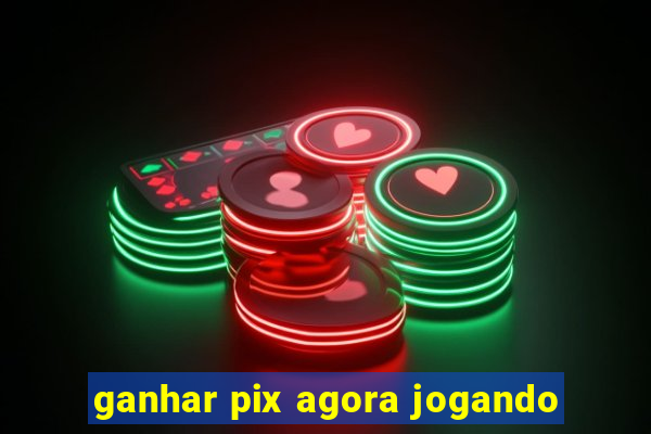 ganhar pix agora jogando