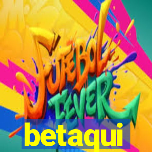 betaqui