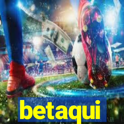 betaqui