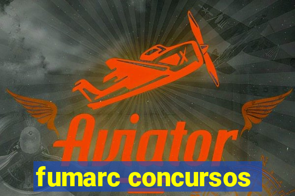 fumarc concursos