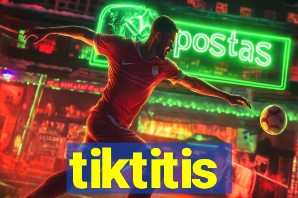 tiktitis