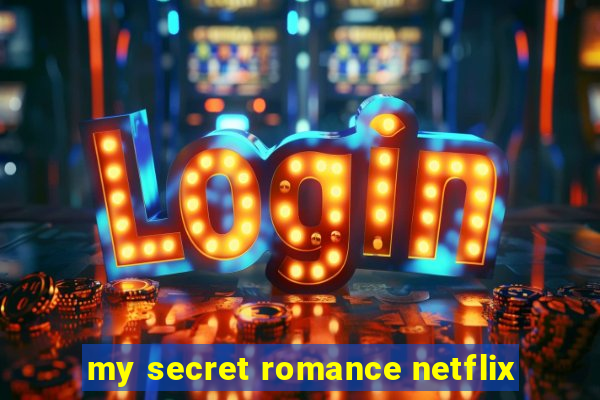 my secret romance netflix