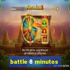 battle 8 minutos