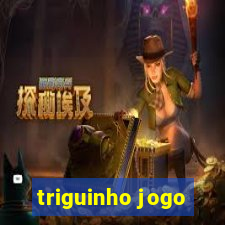 triguinho jogo