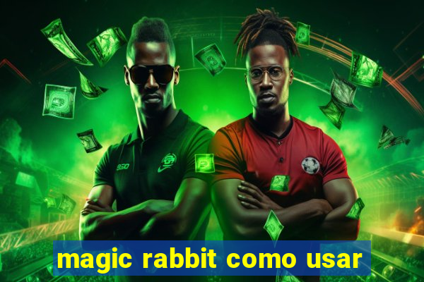 magic rabbit como usar