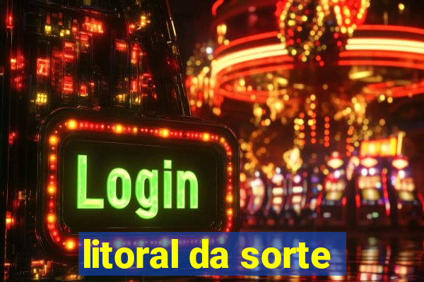 litoral da sorte