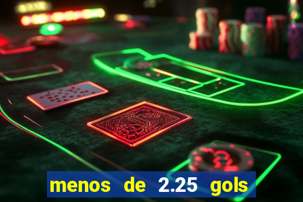 menos de 2.25 gols o que significa