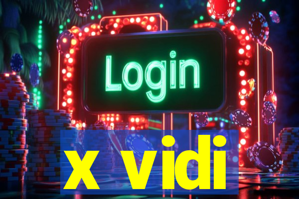 x vidi