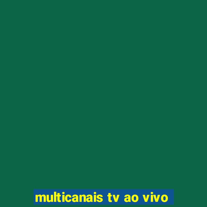 multicanais tv ao vivo