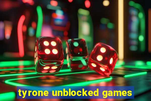 tyrone unblocked games