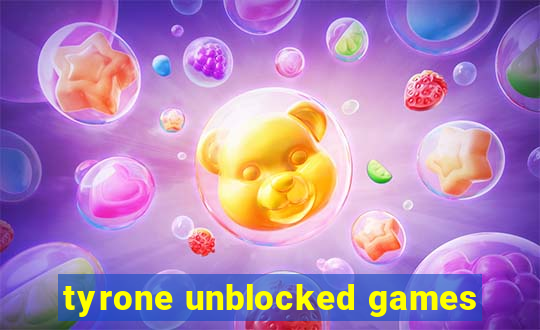 tyrone unblocked games