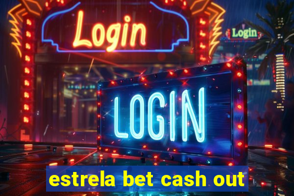 estrela bet cash out