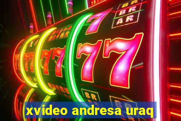 xvideo andresa uraq