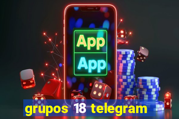 grupos 18 telegram