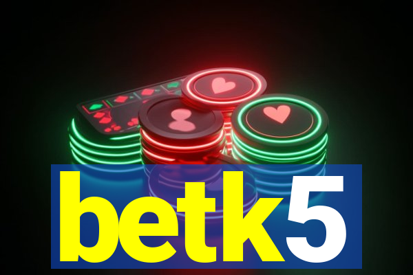 betk5