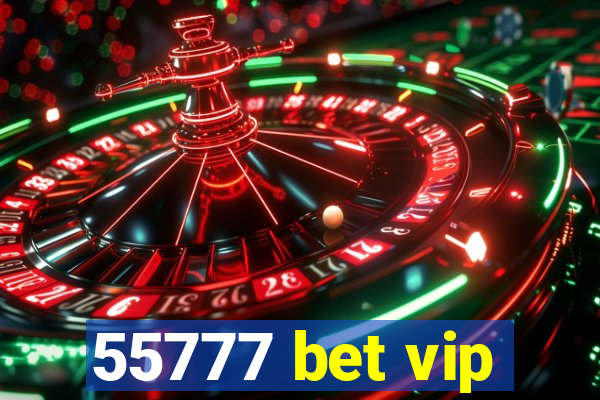 55777 bet vip