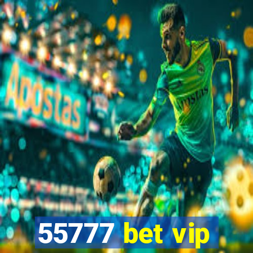 55777 bet vip