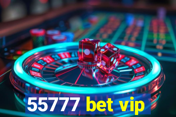 55777 bet vip