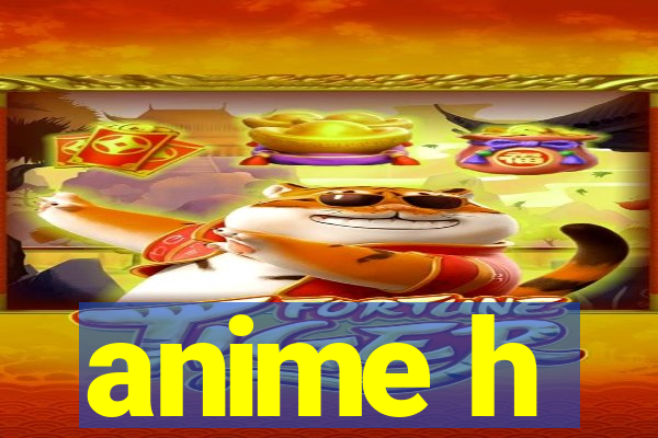 anime h