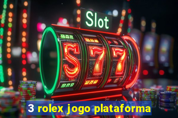 3 rolex jogo plataforma