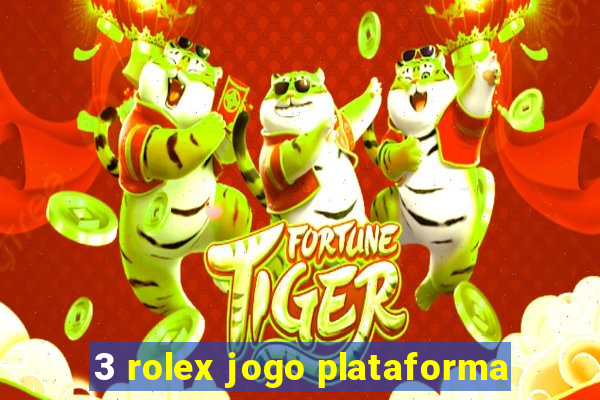 3 rolex jogo plataforma