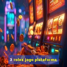 3 rolex jogo plataforma