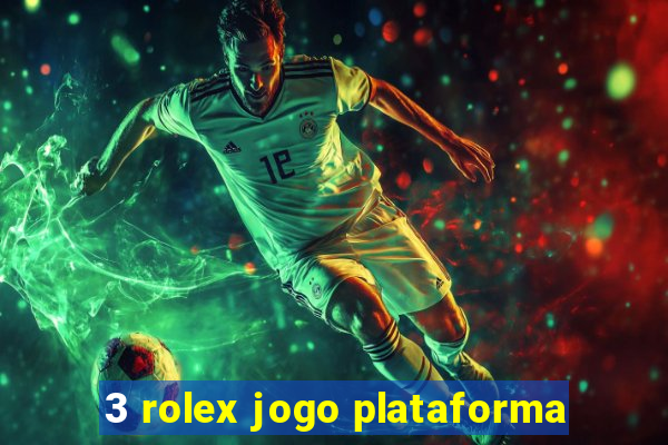 3 rolex jogo plataforma