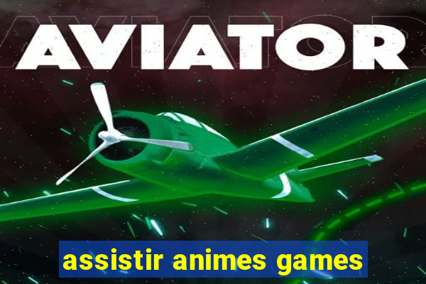 assistir animes games