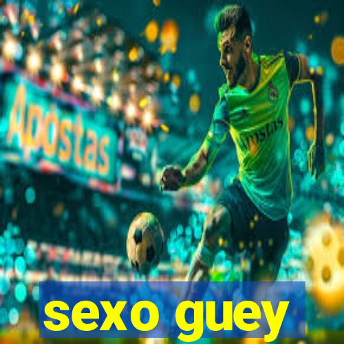 sexo guey