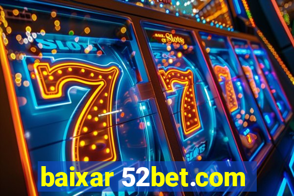 baixar 52bet.com