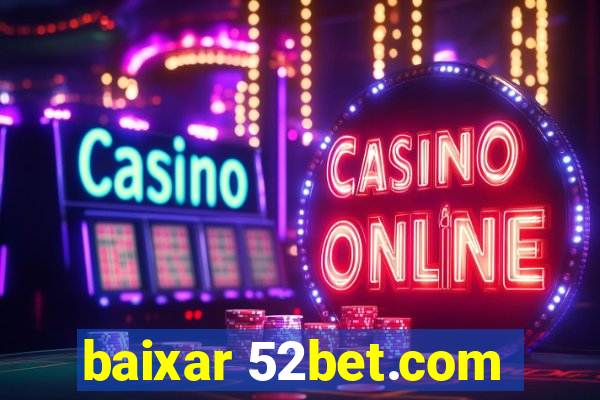 baixar 52bet.com