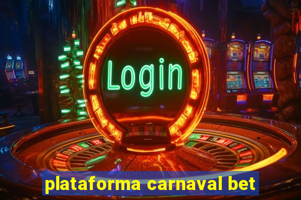 plataforma carnaval bet