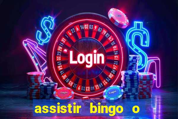 assistir bingo o rei das manhas filme completo dublado