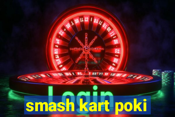 smash kart poki