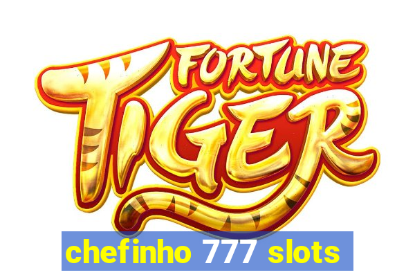 chefinho 777 slots