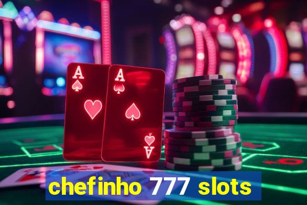 chefinho 777 slots