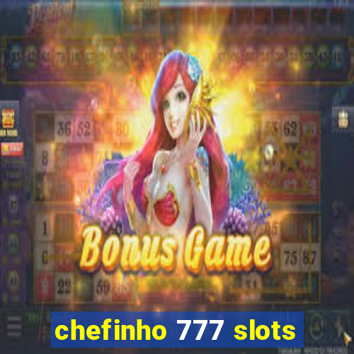 chefinho 777 slots