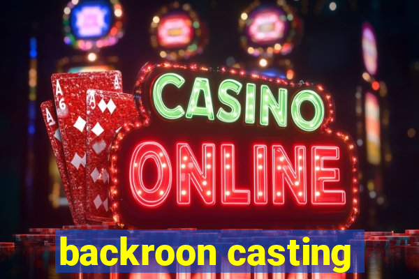 backroon casting