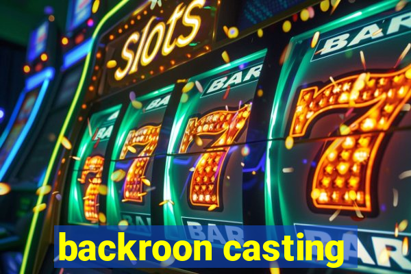 backroon casting