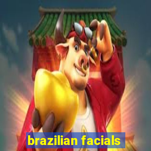 brazilian facials