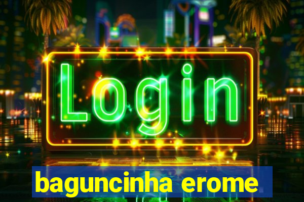 baguncinha erome