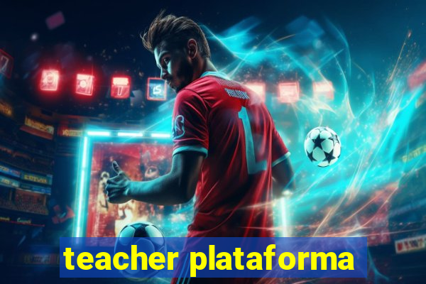 teacher plataforma